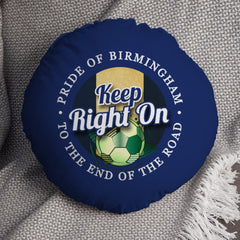Birmingham Keep Right On - Football Legends - Circle Cushion 14inch