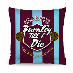 Burnley Till I Die - Football Legends - Cushion 10inch