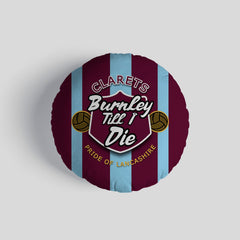 Burnley Till I Die - Football Legends - Circle Cushion 14inch