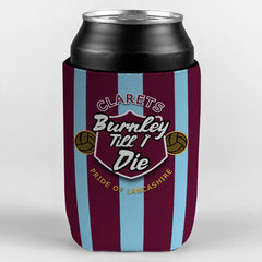 Burnley Till I Die - Football Legends - Can Cooler
