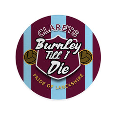 Burnley Till I Die - Football Coaster - Square Or Circle