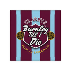 Burnley Till I Die - Football Coaster - Square Or Circle