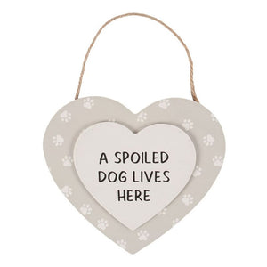 A Spoiled Dog Lives Here Hanging Heart Sign