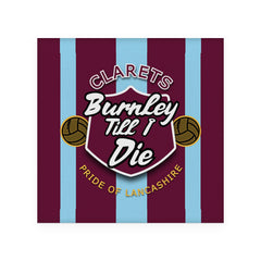 Burnley Till I Die - Football Coaster - Square Or Circle