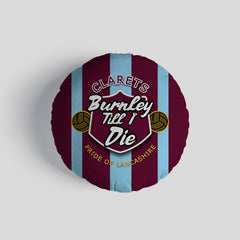 Burnley Till I Die - Football Legends - Circle Cushion 14inch