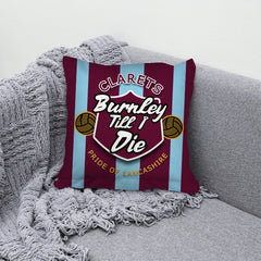 Burnley Till I Die - Football Legends - Cushion 10inch