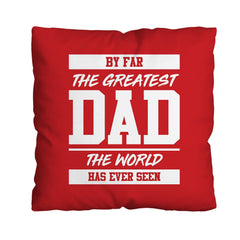 By Far The Greatest Dad - Red - 45cm Cushion