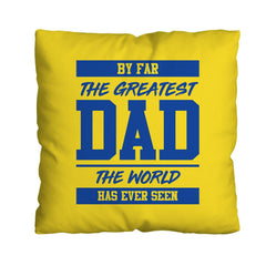 By Far The Greatest Dad - Yellow - 45cm Cushion