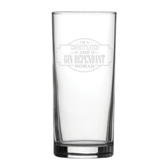 I'm A Sophisticated And Gin-Dependant Woman - Engraved Novelty Hiball Glass