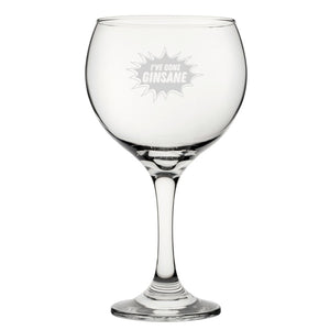 I've Gone Ginsane - Engraved Novelty Gin Balloon Cocktail Glass