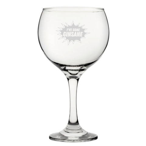 I've Gone Ginsane - Engraved Novelty Gin Balloon Cocktail Glass