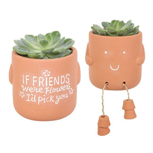 If Friends Were Flowers Sitting Plant Pot Pal