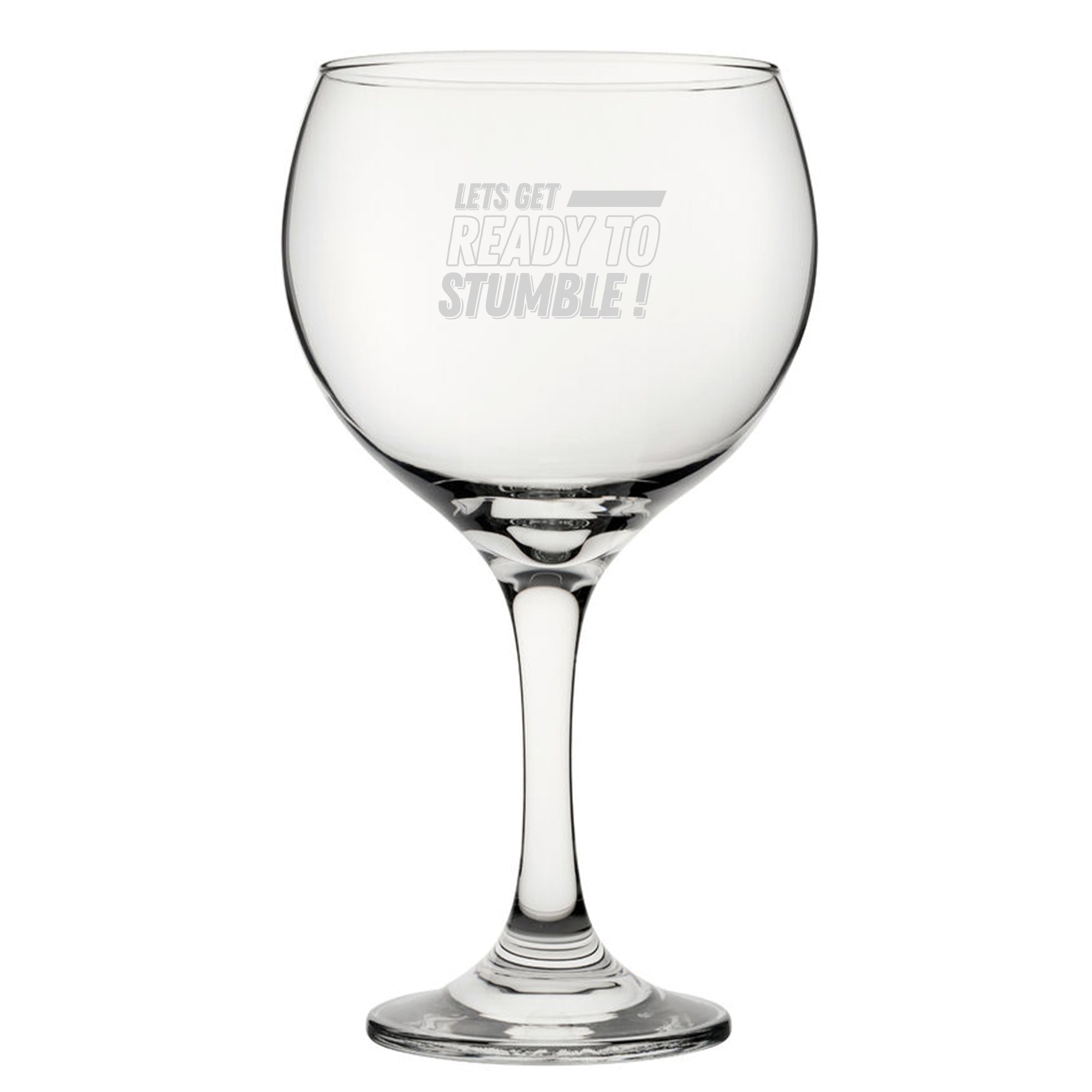 Let's Get Ready To Stumble - Engraved Novelty Gin Balloon Cocktail Glass