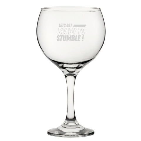 Let's Get Ready To Stumble - Engraved Novelty Gin Balloon Cocktail Glass