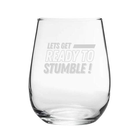 Let's Get Ready To Stumble! - Engraved Novelty Stemless Wine Gin Tumbler