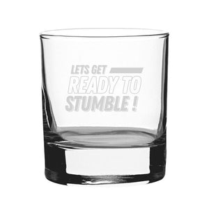 Let's Get Ready To Stumble! - Engraved Novelty Whisky Tumbler