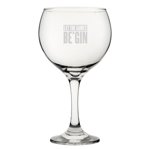 Let The Games Be'Gin - Engraved Novelty Gin Balloon Cocktail Glass