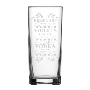 Roses Are Vodka, Violets Are Vodka, I Like Vodka, Vodka - Engraved Novelty Hiball Glass