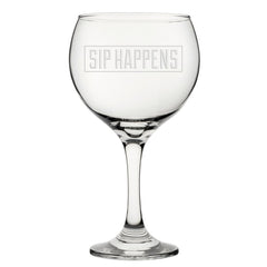 Sip Happens - Engraved Novelty Gin Balloon Cocktail Glass
