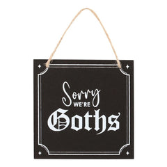 Sorry We're Goths Hanging Sign