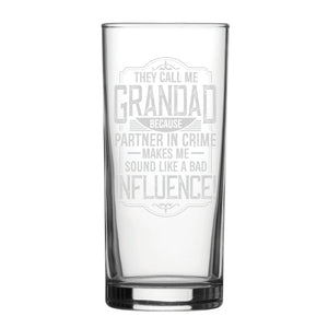 They Call Me Grandad Because Partner In Crime Sounds Like A Bad Influence - Engraved Novelty Hiball Glass