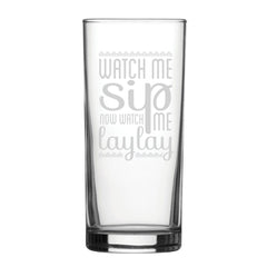 Watch Me Sip, Now Watch Me Laylay - Engraved Novelty Hiball Glass