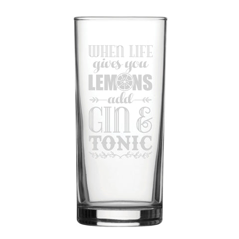 When Life Gives You Lemons, Add Gin & Tonic - Engraved Novelty Hiball Glass