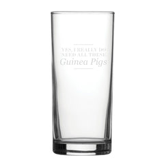 Yes, I Really Do Need All These Guinea Pigs - Engraved Novelty Hiball Glass