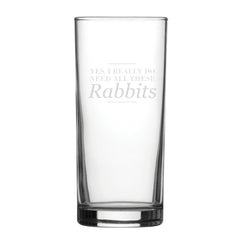 Yes, I Really Do Need All These Rabbits - Engraved Novelty Hiball Glass