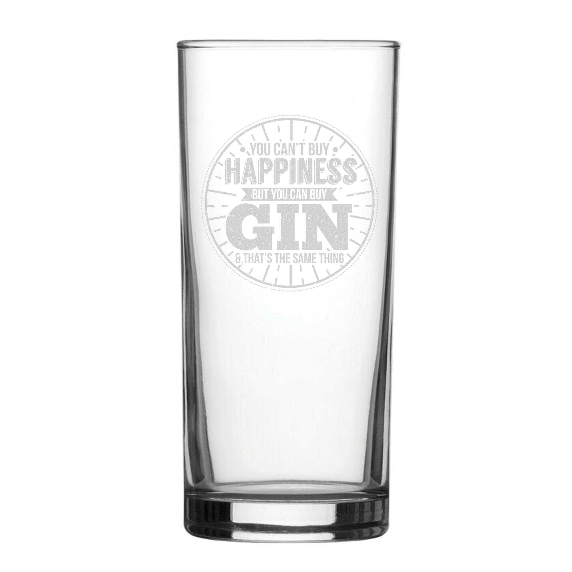 You Can't Buy Happiness But You Can Buy Gin & That's The Same Thing - Engraved Novelty Hiball Glass