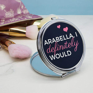 I Definitely Would... Cheeky Personalised Round Compact Mirror - Official Merchandise Gifts