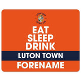Personalised Luton Town FC Eat Sleep Drink Mouse Mat